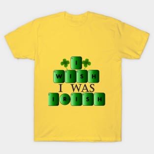 I wish I was IRISH T-Shirt